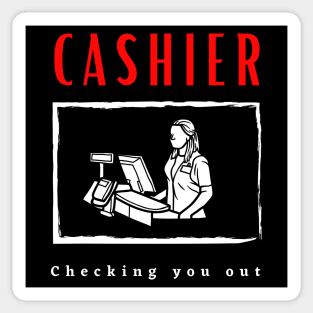 Cashier Checking you out funny motivational design Sticker